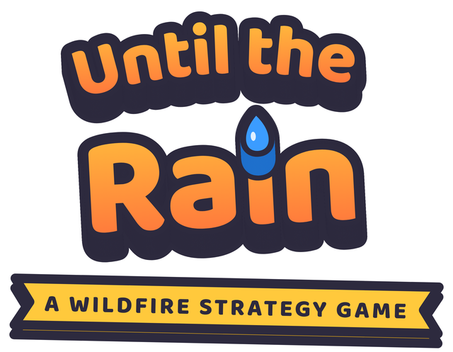 The Until the Rain logo: the words in ember yellow to red with a blue rain drop as the dot of the i, on a ribbon that reads A wildfire strategy game